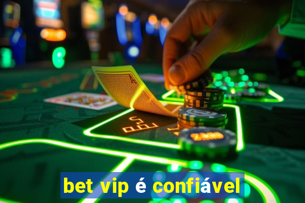 bet vip é confiável